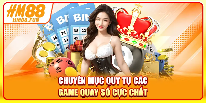 Chuyên mục quy tụ các game quay số cực chất