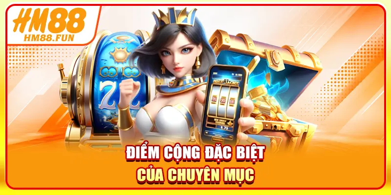 Điểm cộng đặc biệt của chuyên mục